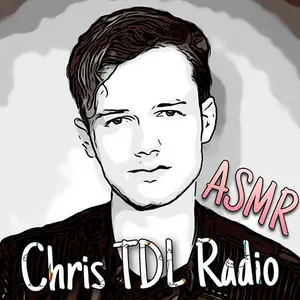 Chris TDL Radio - ASMR